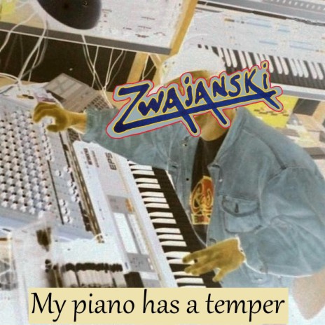 My piano has a temper