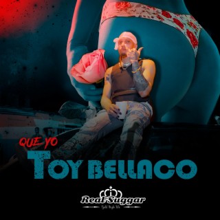 Que Yo Toy Bellaco