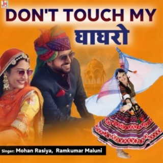 Don't Touch My Gagri Mohan Rasiya