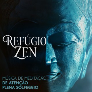 Refúgio Zen: Música de Meditação de Atenção Plena Solfeggio, Transe Budista, Tranquilidade Profunda Hertz, Harmonia e Equilíbrio Hz, Fluxo de Reiki