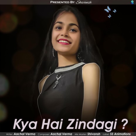 Kya Hai Zindagi ? ft. Aachal Verma | Boomplay Music