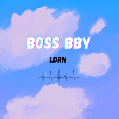 Boss Bby (LDRN) | Boomplay Music