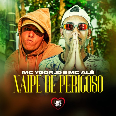 Naipe de Perigoso ft. MC Ygor JD | Boomplay Music