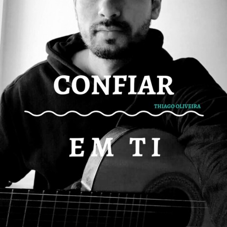 Confiar em Ti | Boomplay Music