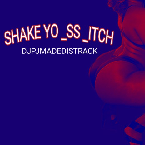 SHAKE YO _SS _ITCH | Boomplay Music