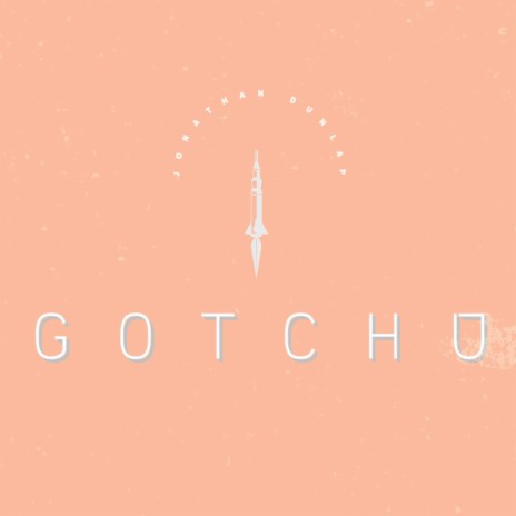 Gotchu | Boomplay Music