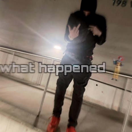 what happened | Boomplay Music