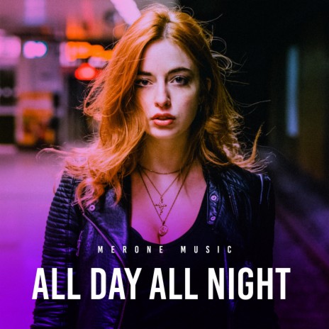 All Day All Night | Boomplay Music