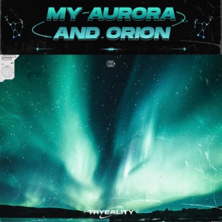 My Aurora and Orion