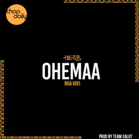Ohemaa ft. HE3B & Bisa Kdei | Boomplay Music