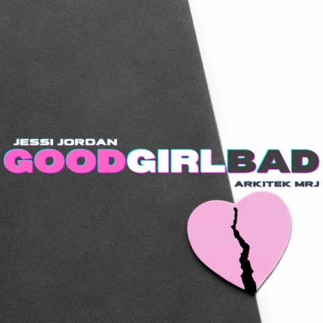 Good Girl Bad ft. Arkitek Mrj | Boomplay Music