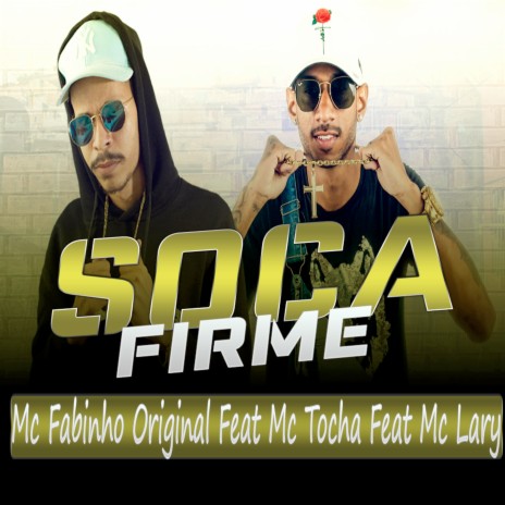 Soca Firme ft. Mc Tocha & Mc Lary | Boomplay Music