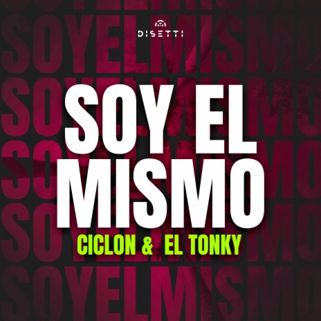 Soy El Mismo ft. Ciclon y El Tonky | Boomplay Music