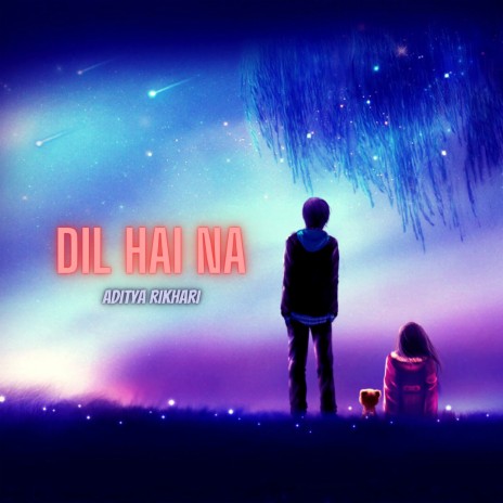 Dil Hai Na | Boomplay Music