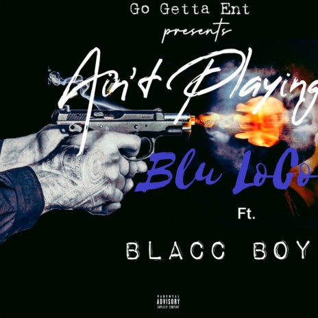 Ain't Playing (feat. Blacc Boy) | Boomplay Music