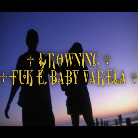 Drowning ft. Baby Varela | Boomplay Music