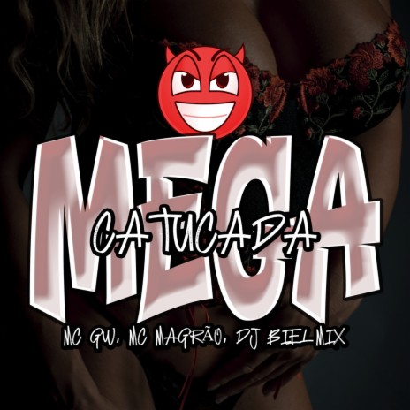 Mega Catucada ft. Mc Gw & MC Magrão | Boomplay Music