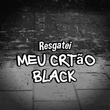 Resgatei Meu Cartão Black ft. TROPA DE AMSTERDÃ | Boomplay Music