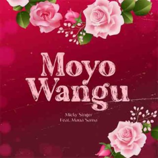 Moyo Wangu ft. Maua Sama lyrics | Boomplay Music
