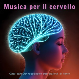 Musica per il cervello: Onde delta per raggiungere stati profondi di trance