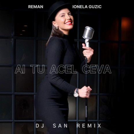 Ai Tu Acel Ceva (RMX) (DJ San Remix) ft. Ionela Guzic & DJ San | Boomplay Music