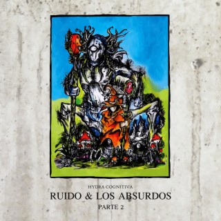 Ruido & Los Absurdos, Pt. 2