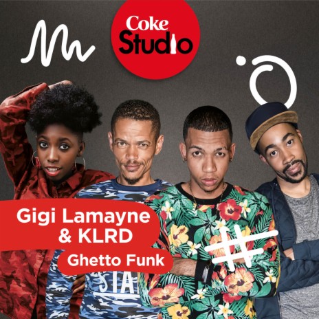 Ghetto Funk (Coke Studio South Africa: Season 2) ft. KLRD | Boomplay Music