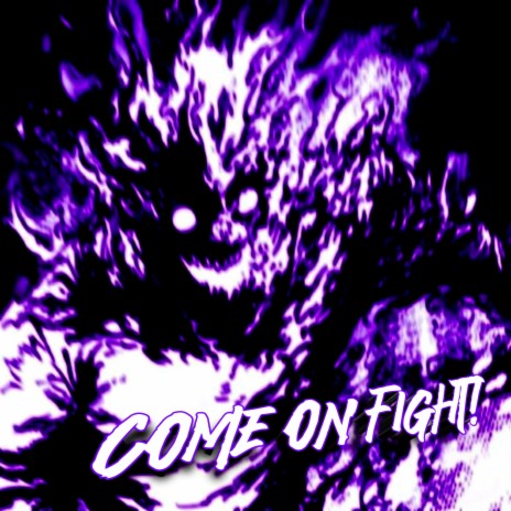 COME ON FIGHT! | Boomplay Music