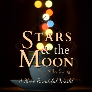 Stars and the Moon - A More Beautiful World