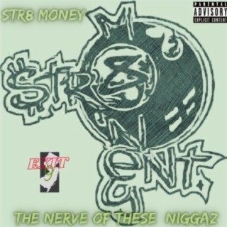Str8 Money : The Nerve Of These Niggaz