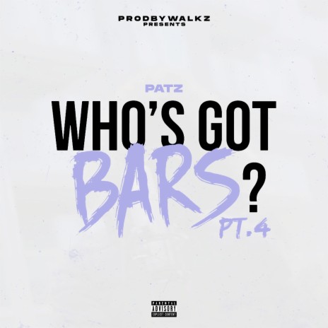 Who's Got Bars?, Pt. 4 ft. Patz | Boomplay Music