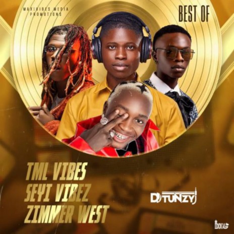 Best-of-TMLVibez, Seyi-Vibez & Zimmer West (Mixtape) | Boomplay Music