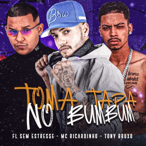 Toma Tapa No Bumbum ft. Fl Sem Estresse & Mc Tony Bruxo | Boomplay Music