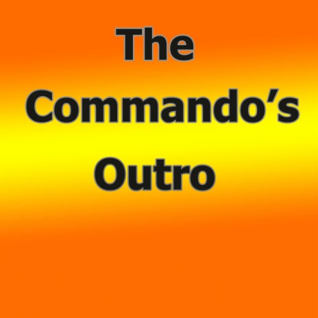 The Commando's Outro | Boomplay Music