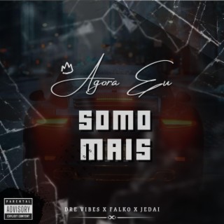 Agora eu somo mais ft. Dre Vibes & Jedai lyrics | Boomplay Music