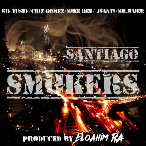 Santiago Smokers ft. Eloahim Ra, Criz Gomez, Mike Hee, J$anti & Mr.Baier