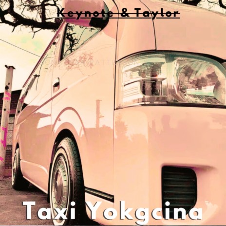 Taxi Yokgcina ft. Taylor Magubane