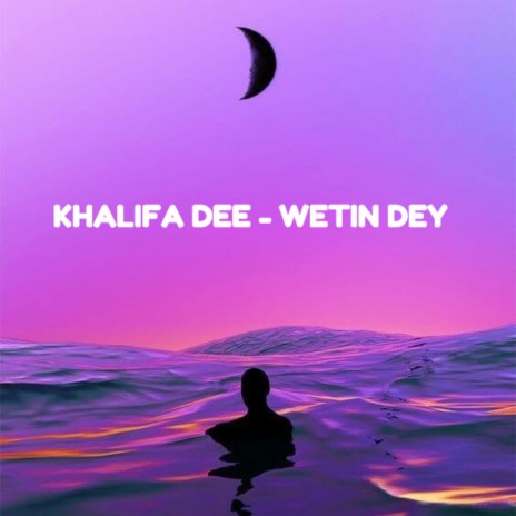 Khalifa Dee (Wetin Dey) | Boomplay Music