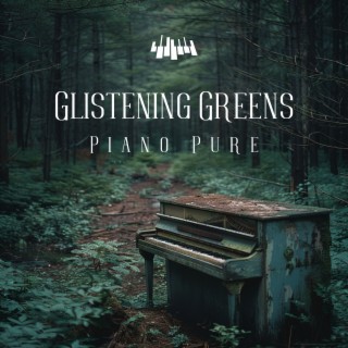 Glistening Greens: Piano Pure