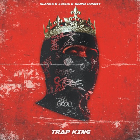 Trap King ft. Lucha & Benni Hunnit | Boomplay Music