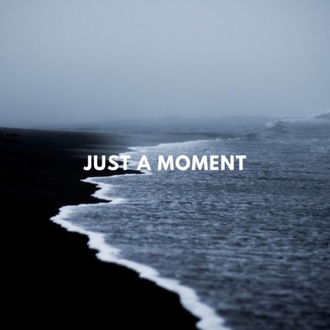 Just A Moment