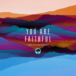 YOU ARE FAITHFUL