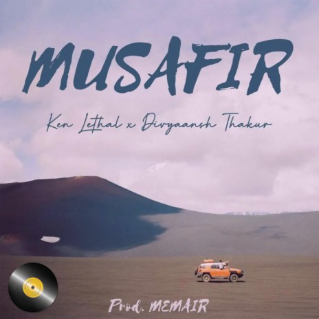 MUSAFIR ft. Ken Lethal & Divyaansh Thakur | Boomplay Music
