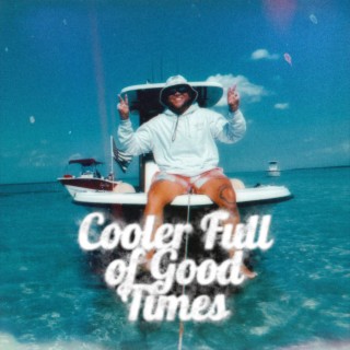 Cooler Full Of Good Times lyrics | Boomplay Music