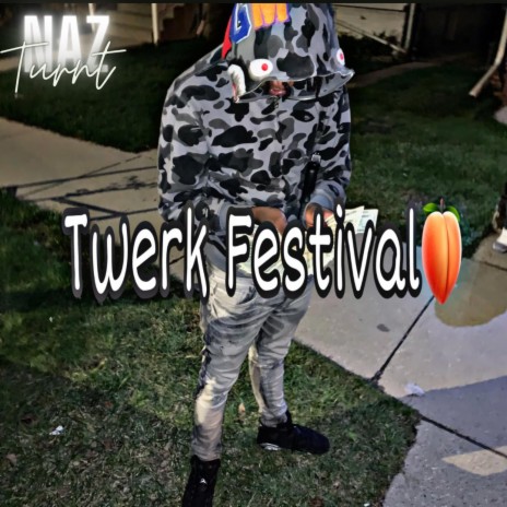 Twerk Festival ft. Naz Turnt | Boomplay Music