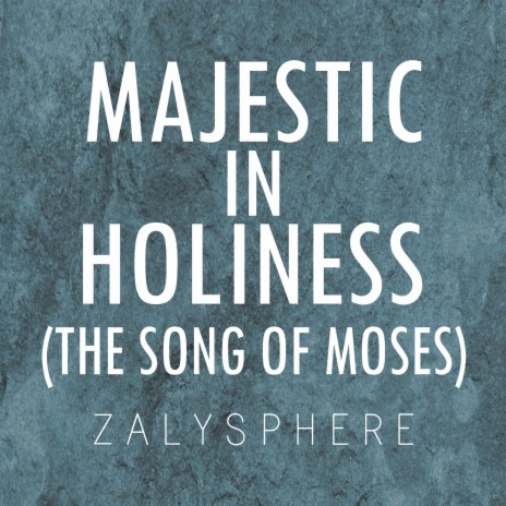 Majestic In Holiness (The Song of Moses Exodus 15)