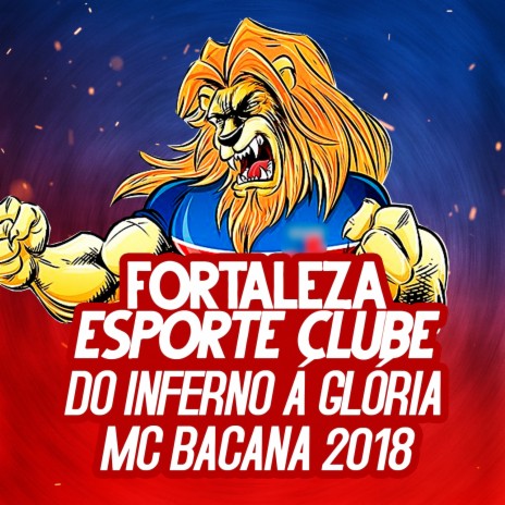 Fortaleza Esporte Clube: Do Inferno a Glória 2018 | Boomplay Music