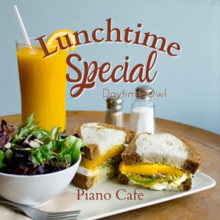 Lunchtime Special - Piano Cafe