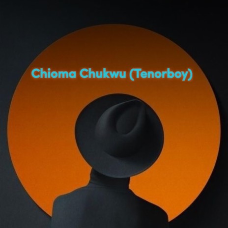 Chioma Chukwu (Tenorboy)