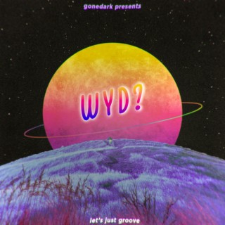 WYD? (let's just groove)